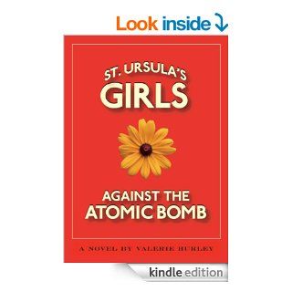 St. Ursulas Girls Against the Atomic Bomb eBook: Valerie Hurley: Kindle Store
