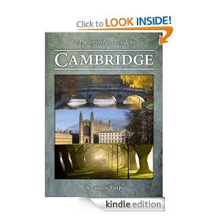A Photographer's Guide to Cambridge eBook Andrew Sharpe Kindle Store
