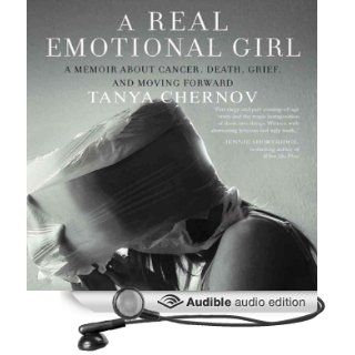A Real Emotional Girl: A Memoir of Love and Loss (Audible Audio Edition): Tanya Chernov, Casey Holloway: Books