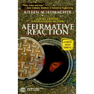 Affirmative Reaction (A Tory Travers/David Alvarez Mystery): Aileen Schumacher: 9780373263554: Books