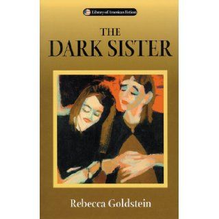 The Dark Sister (Library of American Fiction): Rebecca Goldstein: 9780299199944: Books