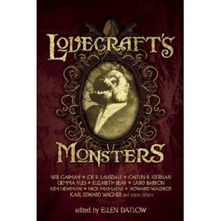 Lovecraft's Monsters: Neil Gaiman, Joe R. Lansdale, Caitln R Kiernan, Elizabeth Bear, Ellen Datlow: 9781616961213: Books