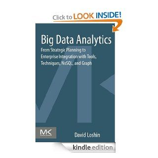 Big Data Analytics: From Strategic Planning to Enterprise Integration with Tools, Techniques, NoSQL, and Graph eBook: David Loshin: Kindle Store