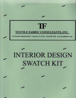 Interior Design Swatch Kit: Textile Fabric Consultants: 9780967799810: Books