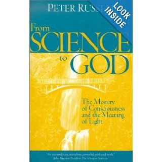 From Science to God: Peter Russell: 9781928586036: Books
