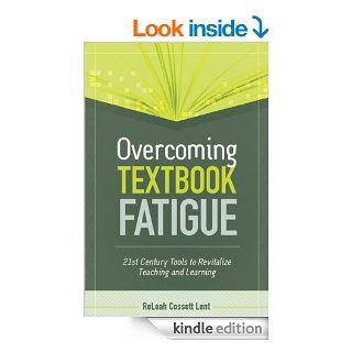 Overcoming Textbook Fatigue: 21st Century Tools to Revitalize Teaching and Learning eBook: ReLeah Cossett Lent: Kindle Store