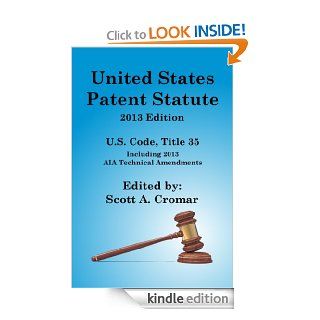 United States Patent Statute, 2013 Edition, United States Code, Title 35 eBook: United States Code, Scott Cromar: Kindle Store