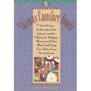 Skinny Comfort Foods (Skinny Cookbooks Series): Sue Spitler: 9781572840065: Books