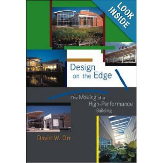 Design on the Edge: The Making of a High Performance Building: David W. Orr: Books