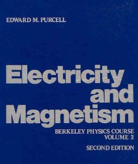 Electricity and Magnetism (Berkeley Physics Course, Vol. 2): Edward M. Purcell: 9780070049086: Books
