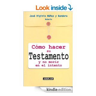 Cmo hacer su testamento y no morir en el intento (Spanish Edition) eBook: Jos Higinio Nez y Bandera: Kindle Store