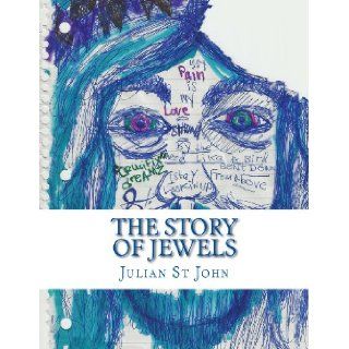 Julian St. John: The Story of Jewels (The Art of Julian) (Volume 1): Julian St John, Lesley Van Foster: 9781494294557: Books