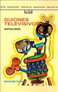 Guiones Televisivos II: Antologia. (Coleccion Literaria Lyc (Leer y Crear)) (Spanish Edition): Eduardo Dayan, Eduardo Marcelo Dayan: 9789505811267: Books