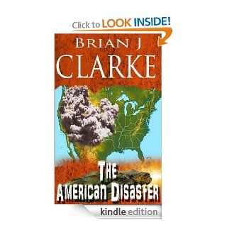 The American Disaster eBook Brian J Clarke Kindle Store