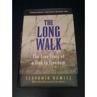 The Long Walk: The True Story of a Trek to Freedom: Slavomir Rawicz: 9781558216341: Books