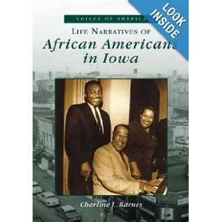 Life Narratives of African Americans in Iowa (IA) (Voices of America): Charline J. Barnes: 9780738508412: Books