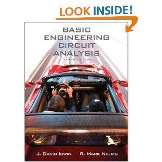 Basic Engineering Circuit Analysis, 10th Edition eBook: J. David Irwin, Robert M. Nelms: Kindle Store
