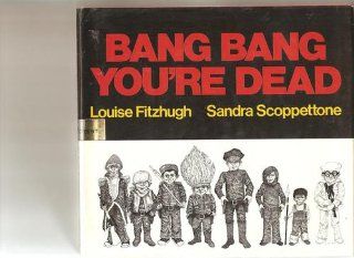 Bang, Bang, You're Dead: Louise Fitzhugh, Sandra Scoppettone: 9780060219147: Books