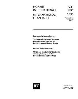 IEC 61336 Ed. 1.0 b:1996, Nuclear instrumentation   Thickness measurement systems utilizing ionizing radiation   Definitions and test methods: IEC TC/SC 45: Books