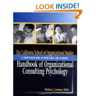 The California School of Organizational Studies Handbook of Organizational Consulting Psychology A Comprehensive Guide to Theory, Skills, and Techniques eBook Rodney L. Lowman Kindle Store
