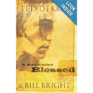 A Man Called Blessed (The Caleb Books Series): Ted Dekker, Bill Bright: 0023755023650: Books