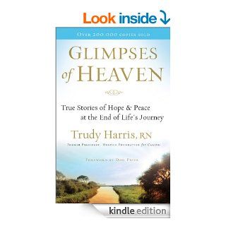Glimpses of Heaven True Stories of Hope and Peace at the End of Life's Journey eBook Trudy Harris RN Kindle Store