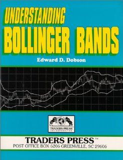 Understanding Bollinger Bands: Edward D. Dobson: 9780934380256: Books