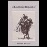 When Bodies Remember : Experiences and Politics of AIDS in South Africa