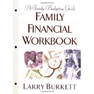 Family Financial Workbook: A Family Budgeting Guide by Burkett, Larry Revised Edition (4/1/2002): Books