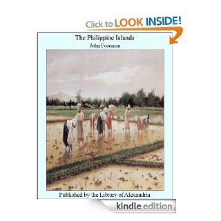The Philippine Islands eBook: John Foreman: Kindle Store