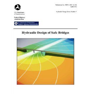 Hydraulic Design of Highway Culverts (Third edition). Hydraulic Design Series Number 5. FHWA HIF 12 026: Federal Highway Administration, U.S. Department of Transportation: 9781782661276: Books