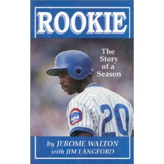 Rookie: The Story of a Season: Jerome Walton: 9780912083452: Books