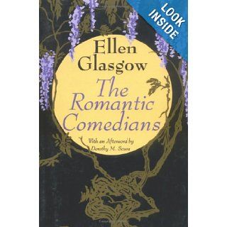 The Romantic Comedians: Ellen Glasgow, Dorothy M. Scura: 9780813916156: Books