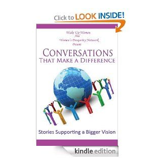 Conversations That Make a Difference: Stories Supporting a Bigger Vision eBook: Wake Up Women: Kindle Store