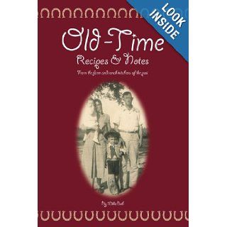 Old Time Recipes And Notes: From The Farm And Ranch Kitchens Of The Past: Willie Bob: 9781440130816: Books