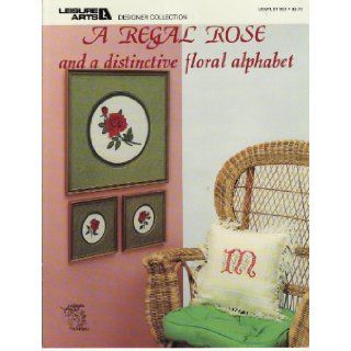 A Regal Rose and a Distinctive Floral Alphabet   Cross Stitch (Leisure Arts, leaflet 903): various: Books