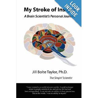 My Stroke of Insight A Brain Scientist's Personal Journey Jill Bolte Taylor 9781430300618 Books