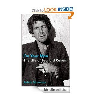 I'm Your Man The Life of Leonard Cohen eBook Sylvie Simmons Kindle Store
