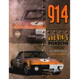 The 914 & 914/6 Porsche: A Restorer's Guide to Authenticity: B. Johnson: 9780929758015: Books