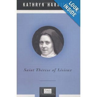 Saint Therese of Lisieux (Penguin Lives): Kathryn Harrison: 9780670031481: Books