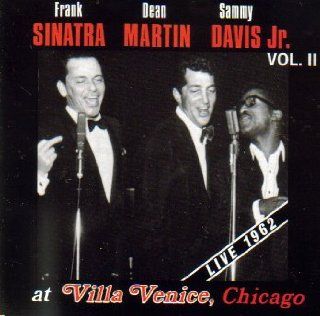 Frank Sinatra, Dean Martin and Sammy Davis Jr. Live at Villa Venica, Chicago, 1962 (Volume II) Music