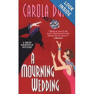 A Mourning Wedding (Daisy Dalrymple Mysteries, No. 13): Carola Dunn: 9780758209443: Books