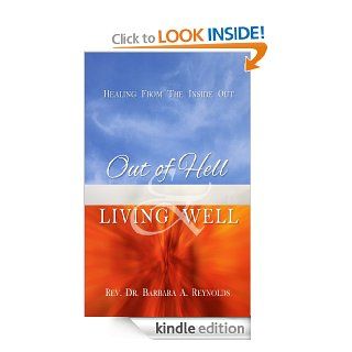Out of Hell & Living Well: Healing from the Inside Out eBook: Rev. Dr. Barbara Reynolds: Kindle Store