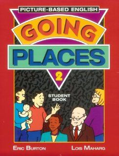 Going Places: Picture Based English: Eric Burton, Lois Maharg: 9780201825268: Books