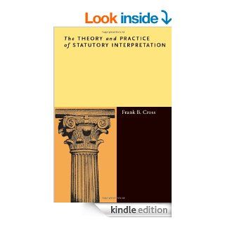 The Theory and Practice of Statutory Interpretation eBook: Frank Cross: Kindle Store