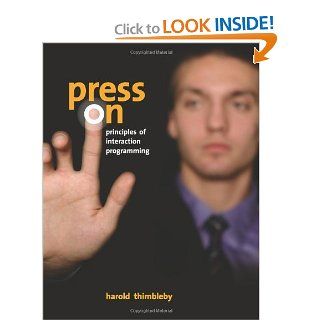 Press On: Principles of Interaction Programming: Harold Thimbleby: 8580000065138: Books