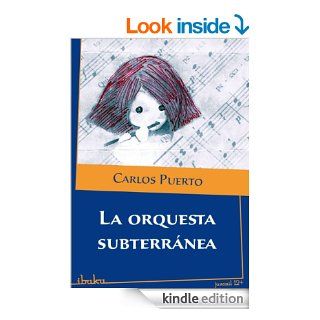 La orquesta subterrnea (Spanish Edition) eBook: Carlos Puerto: Kindle Store