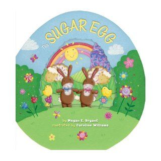 The Sugar Egg: Megan Bryant, Caroline Williams: 9780762437597: Books