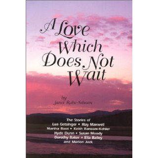 A Love Which Does Not Wait: Janet Ruhe Schoen: 9781890101176: Books