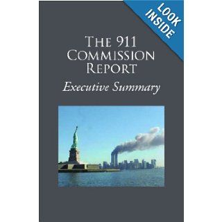 The 911 Commission Report Executive Summary: National Commission on Terrorist Attacks upon the United States: 9781600965371: Books